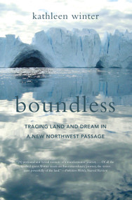 Boundless (Tracing Land and Dream in a New Northwest Passage) by Kathleen Winter, 9781619027985