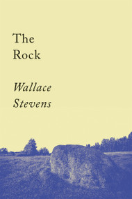 The Rock (Poems) by Wallace Stevens, 9781640093942