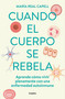 Cuando el cuerpo se rebela: Aprende cómo vivir plenamente con una enfermedad auto inmune /When Our Bodies Rebel: Living Life in Full .. (Spanish Edition) by María Real Capell, 9788425363764