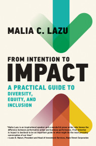 From Intention to Impact (A Practical Guide to Diversity, Equity, and Inclusion) by Malia C. Lazu, 9780262048842