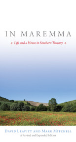 In Maremma (Life and a House in Southern Tuscany) by David Leavitt, Mark Mitchell, 9781582437774