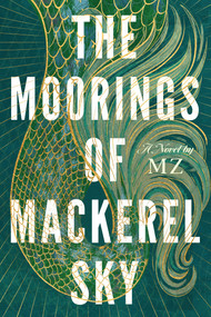 The Moorings of Mackerel Sky by MZ, 9781368097260