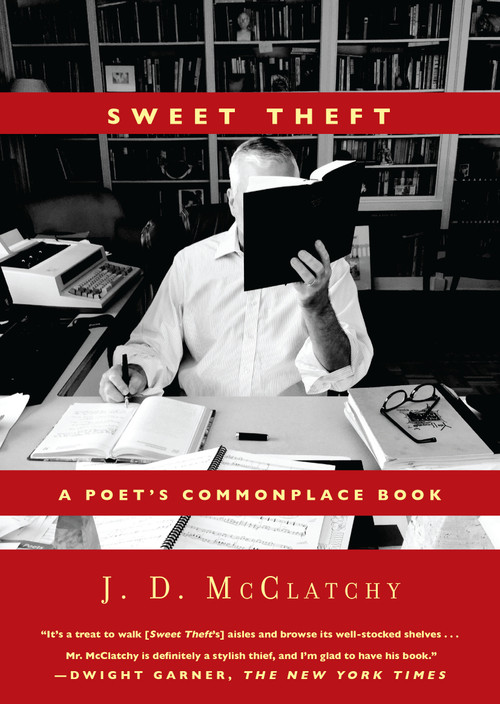 Sweet Theft (A Poet's Commonplace Book) by J. D. McClatchy, 9781619029088