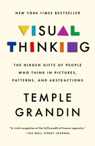 Visual Thinking (The Hidden Gifts of People Who Think in Pictures, Patterns, and Abstractions) - 9780593418376 by Temple Grandin, Ph.D., 9780593418376