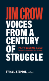 Jim Crow: Voices from a Century of Struggle Part 1 (LOA #376) (1876 - 1919: Reconstruction to the Red Summer) by Tyina L. Steptoe, 9781598537666