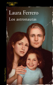 Los astronautas / The Astronauts (Spanish Edition) by Laura Ferrero, 9788420461274