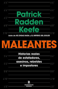 Maleantes: Historias reales de estafadores, asesinos, rebeldes e impostores / Rogues (Spanish Edition) by Patrick Radden Keefe, 9788418052989