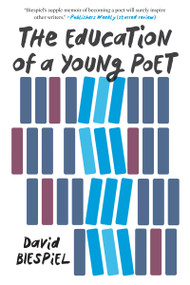 The Education of a Young Poet by David Biespiel, 9781640091108
