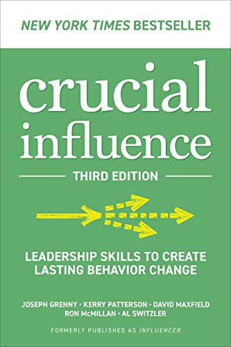 Crucial Influence, Third Edition: Leadership Skills to Create Lasting Behavior Change by Ron McMillan, David Maxfield, Al Switzler, Joseph Grenny, Kerry Patterson, 9781265051198