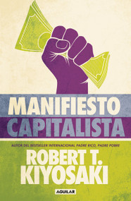 Manifiesto Capitalista / Capitalist Manifesto (Spanish Edition) by Robert T. Kiyosaki, 9786073832687