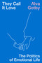 They Call It Love (The Politics of Emotional Life) - 9781839767043 by Alva Gotby, 9781839767043