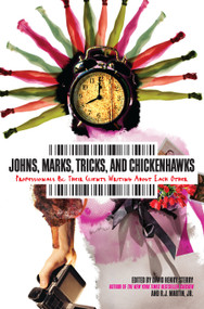 Johns, Marks, Tricks and Chickenhawks (Professionals & Their Clients Writing about Each Other) by David Henry Sterry, R. J. Martin, Jr., 9781593765071
