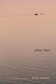 After That (Poems) by Lorna Crozier, 9780771004285