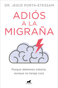 Adiós a la migraña / Goodbye Migraines (Spanish Edition) by Dr. Jesús Porta-Etessam, 9788419248527