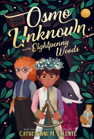 Osmo Unknown and the Eightpenny Woods - 9781481477000 by Catherynne M. Valente, 9781481477000