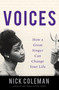 Voices (How a Great Singer Can Change Your Life) by Nick Coleman, 9781640091153