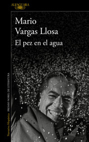 El pez en el agua / A Fish in Water: A Memoir (Spanish Edition) by Mario Vargas Llosa, 9788420475424