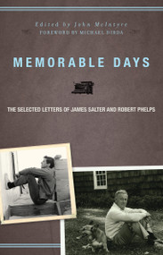 Memorable Days (The Selected Letters of James Salter and Robert Phelps) by James Salter, Robert Phelps, John McIntyre, Michael Dirda, 9781582437262