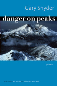 Danger on Peaks (Poems) by Gary Snyder, 9781593760809