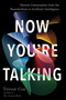 Now You're Talking (Human Conversation from the Neanderthals to Artificial Intelligence) by Trevor Cox, 9781640090798