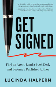 Get Signed (Find an Agent, Land a Book Deal, and Become a Published Author) by Lucinda Halpern, 9781401975142