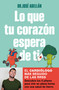 Lo que tu corazón espera de ti / What Your Heart Expects of You (Spanish Edition) by Dr. José Abellán, 9788425363610