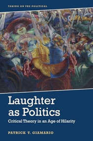 Laughter As Politics (Critical Theory in an Age of Hilarity) - 9781474491556 by Patrick Giamario, 9781474491556