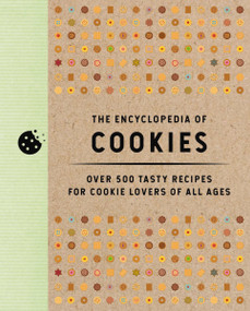 The Encyclopedia of Cookies (Over 500 Tasty Recipes for Cookie Lovers of All Ages) by Editors of Cider Mill Press, 9781646431809