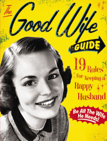 The Good Wife Guide (19 Rules for Keeping a Happy Husband) by Ladies' Homemaker Monthly, 9781933662855