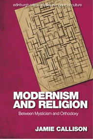 Modernism and Religion (Between Mysticism and Orthodoxy) - 9781474457231 by Jamie Callison