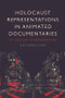 Holocaust Representations in Animated Documentaries (The Contours of Commemoration) by Liat Steir-Livny, 9781399523998