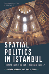 Spatial Politics in Istanbul (Turning Points in Contemporary Turkey) - 9781399503389 by Courtney Dorroll, Philip Dorroll, 9781399503389