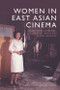 Women in East Asian Cinema (Gender Representations, Creative Labour and Global Histories) by Felicia Chan, Fraser Elliott, Andrew Willis, 9781399504928