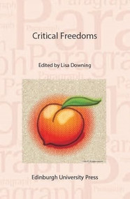 Critical Freedoms (Paragraph, Volume 46, Issue 3) by Lisa Downing, 9781399522410
