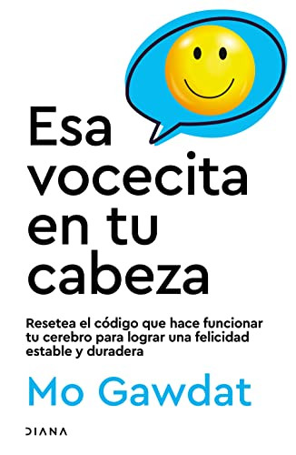 Esa vocecita en tu cabeza (Spanish Edition) by Mo Gawdat, 9786070799549