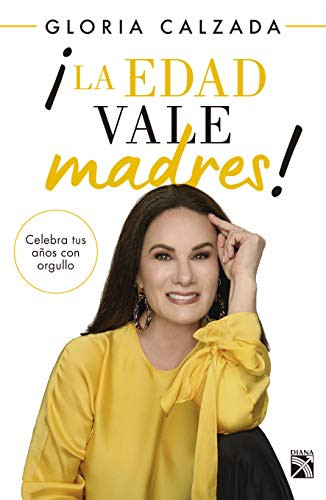 ¡La edad vale madres! (Spanish Edition) by Gloria Calzada, 9786070762673