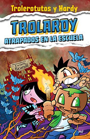 Trolardy 4. Atrapados en la escuela (Spanish Edition) by Trolerotutos, Hardy, 9786070796975