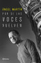 Por si las voces vuelven (Spanish Edition) by Ángel Martín, 9786070792786