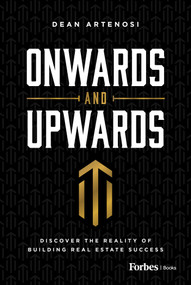 Onwards and Upwards (Discover the Reality of Building Real Estate Success) by Dean Artenosi, 9798887500362