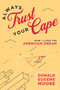 Always Trust Your Cape (How I Lived the American Dream) by Donald Eugene Moore, 9781642257786
