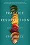 Practice Resurrection (And Other Essays) by Erik Reece, 9781640092068