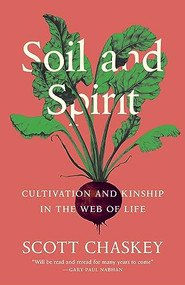 Soil and Spirit (Cultivation and Kinship in the Web of Life) by Scott Chaskey, 9781639550890