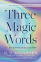 Three Magic Words (The Key to Power, Peace, and Plenty) by U. S. Andersen, Eckhart Tolle, 9781608688944