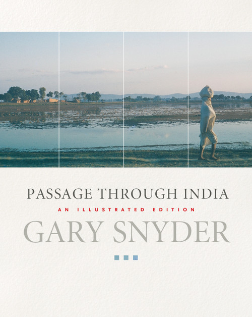 Passage Through India (An Expanded and Illustrated Edition) by Gary Snyder, 9781593761783