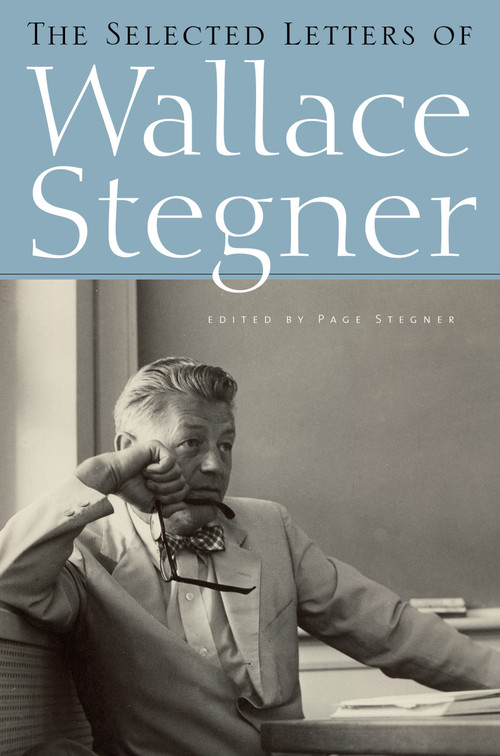 The Selected Letters of Wallace Stegner by Wallace Stegner, Page Stegner, 9781582434469