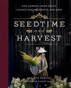 Seedtime and Harvest (How Gardens Grow Roots, Connection, Wholeness, and Hope) by Christie Purifoy, 9780736982184