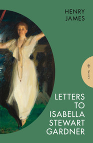 Letters to Isabella Stewart Gardner - 9781805330912 by Henry James, 9781805330912