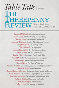 Table Talk (From the Threepenny Review) by Wendy Lesser, Jennifer Zahrt, Mimi Chubb, 9781619024571
