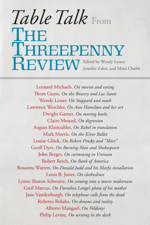 Table Talk (From the Threepenny Review) by Wendy Lesser, Jennifer Zahrt, Mimi Chubb, 9781619024571