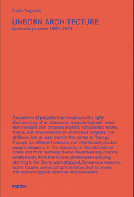 Unborn Architecture (Projects that Never Saw the Light. 1983-2023) by Carlo Terpolilli, 9788855211550